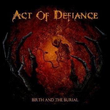 Act Of Defiance Birth And The Burial CD