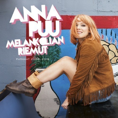 Anna Puu - Melankolian riemut - Parhaat 2009-2015