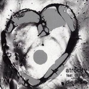 Atrocity Die Liebe (feat. Das Ich) CD