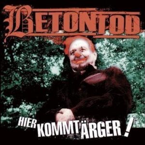 Betontod Hier Kommt Ärger CD