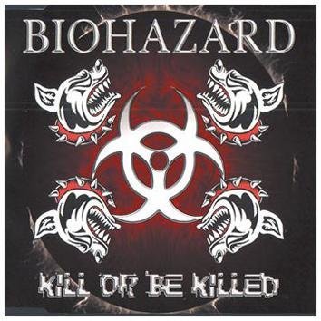 Biohazard Kill Or Be Killed CD