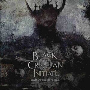 Black Crown Initiate Selves We Cannot Forgive CD
