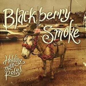 Blackberry Smoke Holding All The Roses' LP