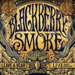 Blackberry Smoke Leave A Scar Live In North Carolina CD