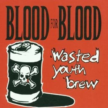 Blood For Blood Wasted Youth Brew CD