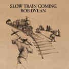 Bob Dylan - Slow Train Coming