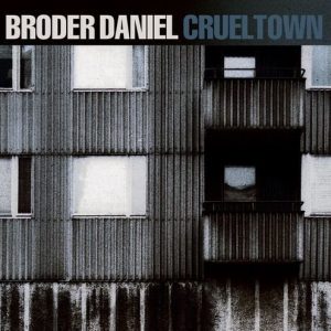 Broder Daniel - Cruel Town