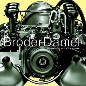 Broder Daniel - Saturday Night Engine