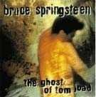 Bruce Springsteen - The Ghost Of Tom Joad