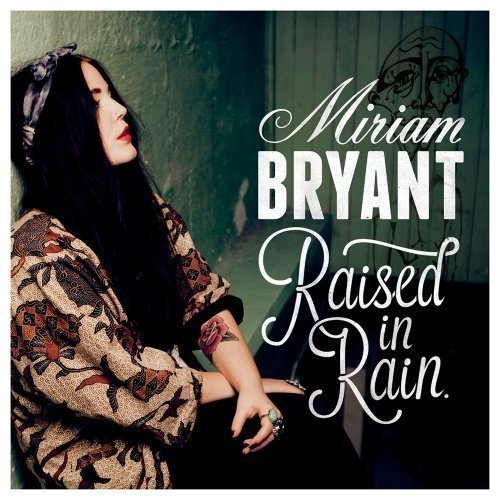 Bryant Miriam - Raised In Rain