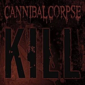 Cannibal Corpse Kill CD