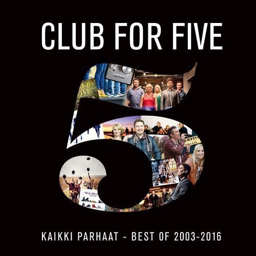 Club For Five - Kaikki Parhaat - Best Of 2003-2016