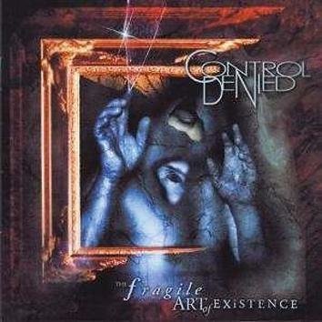 Control Denied The Fragile Art Of Existence CD