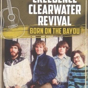 Creedence Clearwater Revival - Born On The Bayou (3DVD+CD)