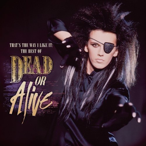 Dead Or Alive - That's The Way I Like It: The Best Of