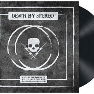 Death By Stereo Just Like You'd Leave Us We've Left You For Dead LP