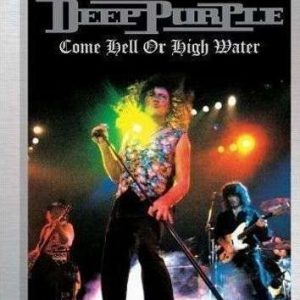 Deep Purple Come Hell Or High Water DVD