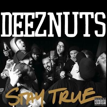 Deez Nuts Stay True CD