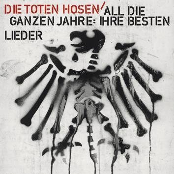 Die Toten Hosen All Die Ganzen Jahre: Ihre Besten Lieder CD