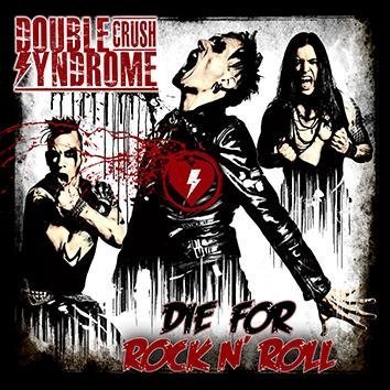 Double Crush Syndrome Die For Rock 'n' Roll CD