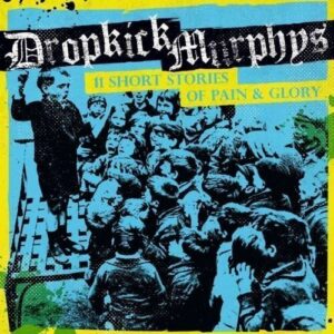 Dropkick Murphys - 11 Short Stories Of Pain And Glory