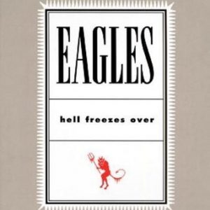 Eagles - Hell Freezes Over