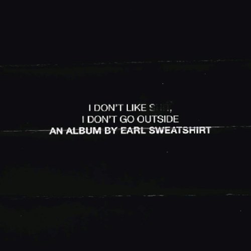 Earl Sweatshirt - I Don't Like Shit