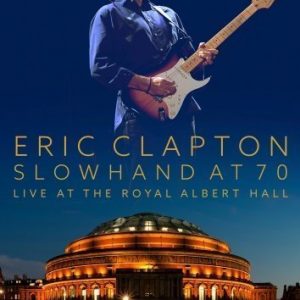 Eric Clapton - Slowhand At 70 - Live At The Royal Albert Hall