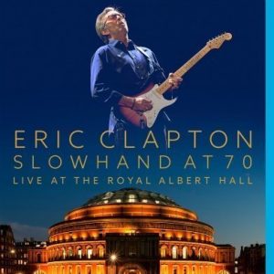 Eric Clapton - Slowhand At 70 - Live At The Royal Albert Hall