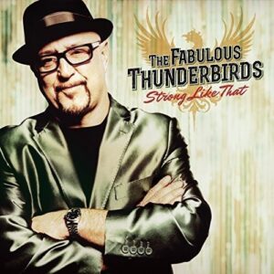 Fabulous Thunderbirds - Strong Like That