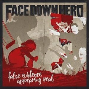 Face Down Hero False Evidence Appearing Real CD