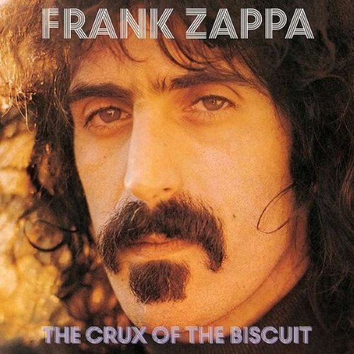 Frank Zappa - The Crux Of The Biscuit