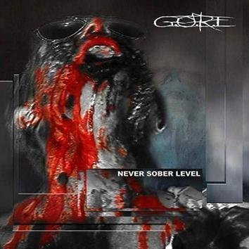 G.O.R.E Never Sober Level CD