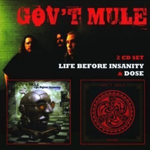 Gov't Mule - Life Before Insanity/Dose