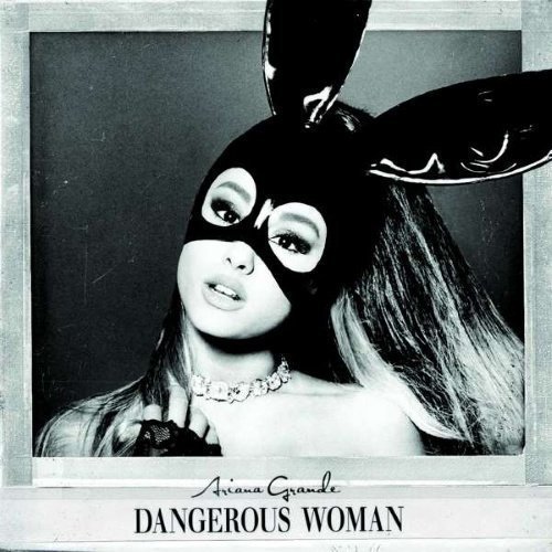 Grande Ariana - Dangerous Woman
