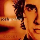 Groban Josh - Closer