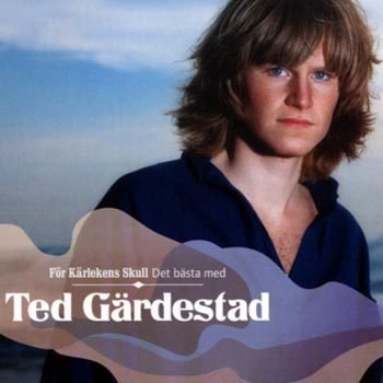 Gärdestad Ted - För Kärlekens Skull - Det Bästa Med Ted Gärdestad (3CD)