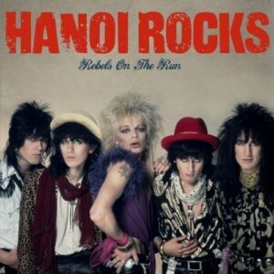 Hanoi Rocks - Rebels on the Run