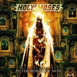 Holy Moses 30th Anniversary In The Power Of Now CD