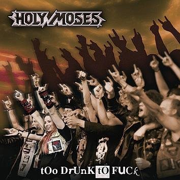 Holy Moses Too Drunk To Fuck CD