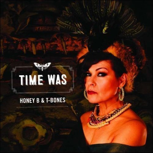 Honey B & T-Bones - Time Was