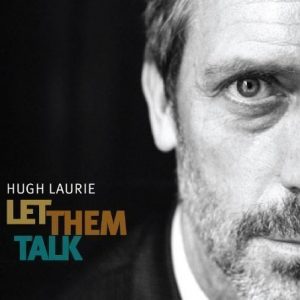 Hugh Laurie - Let Them Talk (Digipak)