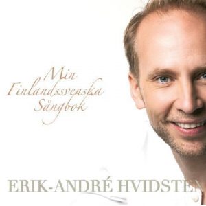 Hvidsten Erik-André - Min Finlandssvenska Sångbok