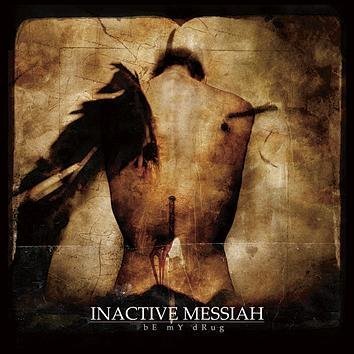 Inactive Messiah Be My Drug CD