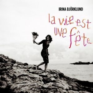 Irina Björklund - La vie est une fête