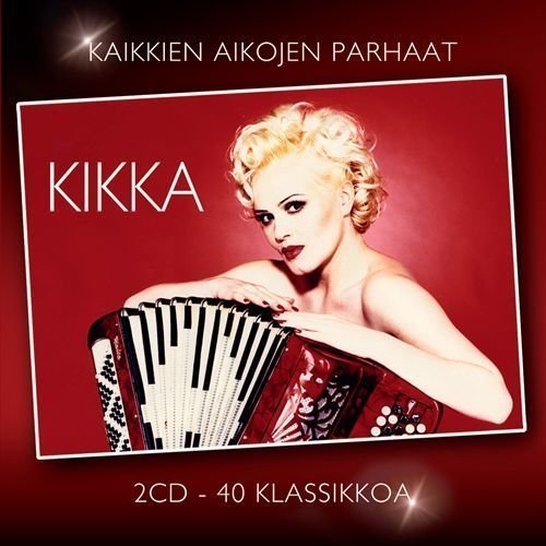 Kikka - Kikka - Kaikkien aikojen parhaat