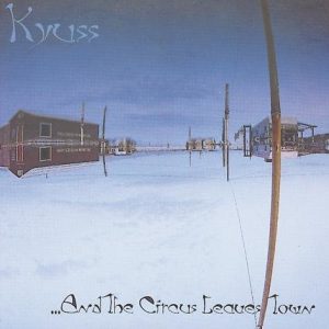 Kyuss ... And The Circus Leaves Town CD