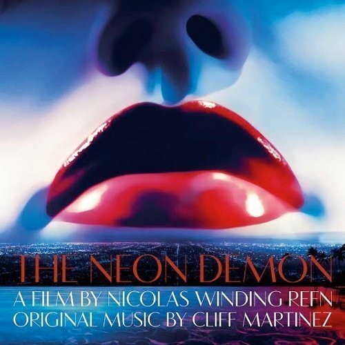 Martinez Cliff - The Neon Demon (Original Motion Picture Soundtrack)