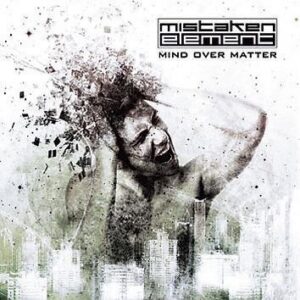 Mistaken Element Mind Over Matter CD