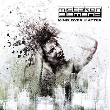 Mistaken Element Mind Over Matter CD
